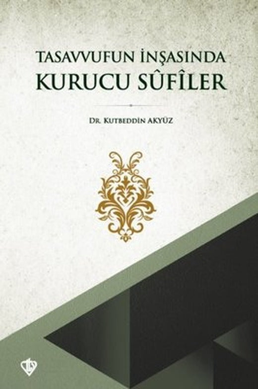 Tasavvufun İnşasında Kurucu Sufiler | Türkiye Diyanet Vakfı Yayınları