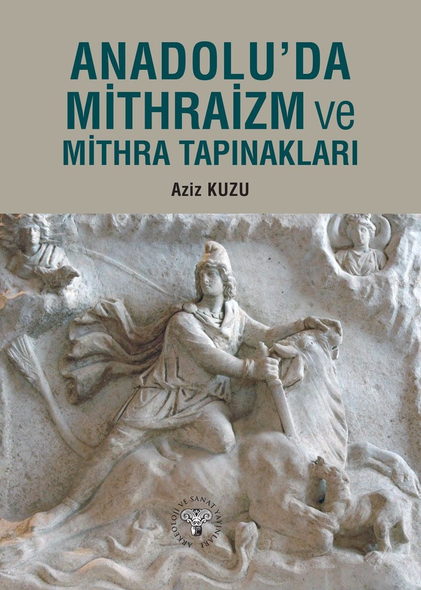 Anadolu'da Mithraizm ve Mitra Tapınakları | Arkeoloji ve Sanat Yayınları (Ciltsiz)