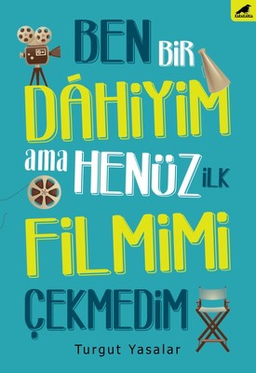 Ben Bir Dahiyim Ama Henüz İlk Filmimi Çekmedim | Karakarga Yayınları
