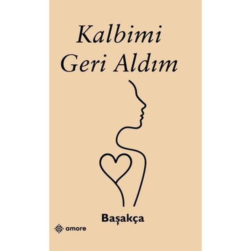 Kalbimi Geri Aldım | Amore Yayınları (İnce Kapak)