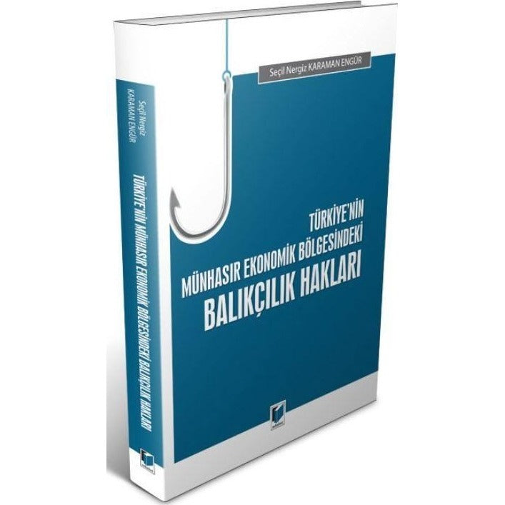 Türkiye'nin Münhasır Ekonomik Bölgesindeki Balıkçılık Hakları | Adalet Yayınevi (Ciltsiz)