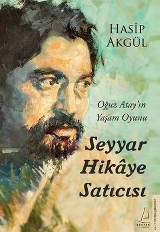 Seyyar Hikaye Satıcısı - Oğuz Atay'ın Yaşam Oyunu | Destek Yayınları