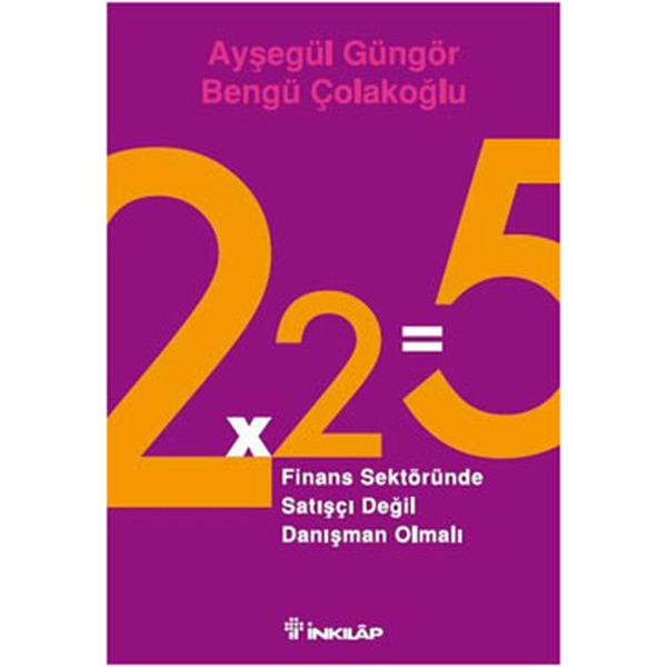 2x2=5 - Finans Sektöründe Satışçı Değil Danışman Olmalı | İnkılap Yayınları