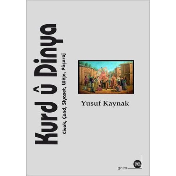 Kurd ü Dinya - Civak Çand Siyaset Weje Peşeroj