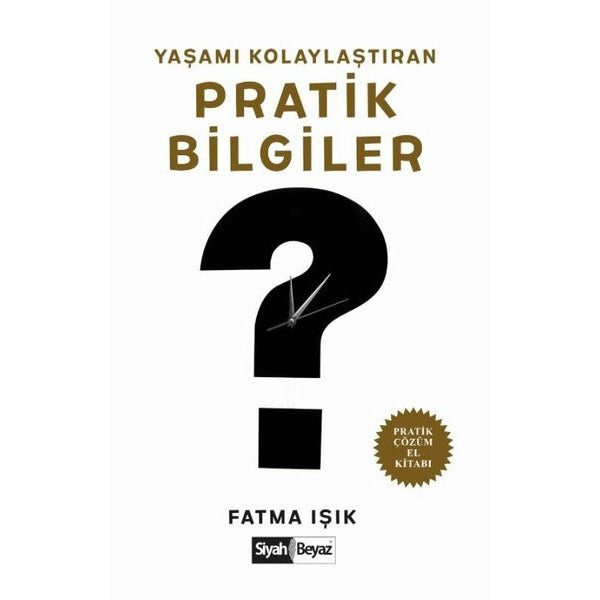 Yaşamı Kolaylaştıran Pratik Bilgiler | Siyah Beyaz (İnce Kapak)