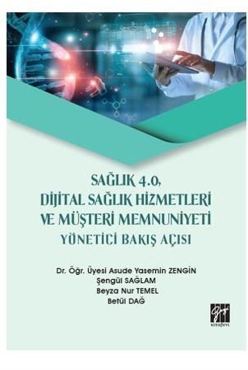 Sağlık 4.0 Dijital Sağlık Hizmetleri ve Müşteri Memnuniyeti Yönetici Bakış Açısı