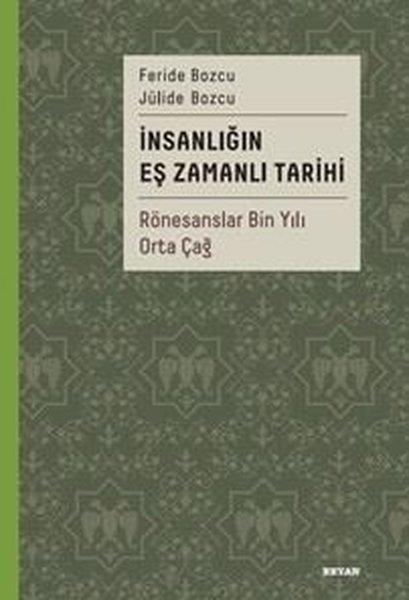 İnsanlığın Eş Zamanlı Tarihi 2 - Rönesanslar Bin Yılı Orta Çağ | Beyan Yayınları (İnce Kapak) - Resim 1