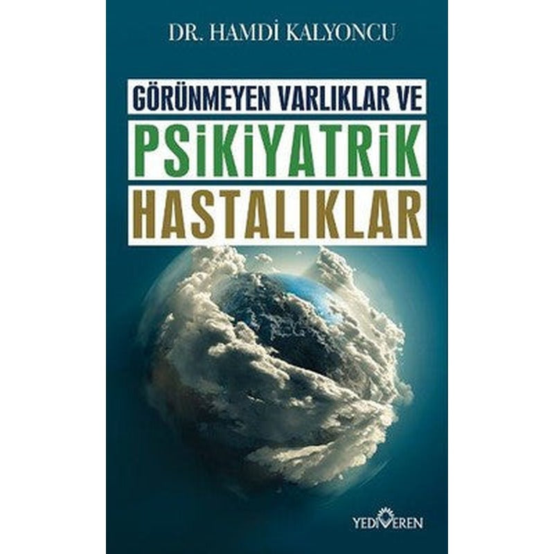 Görünmeyen Varlıklar ve Psikiyatrik Hastalıklar | Yediveren Yayınları