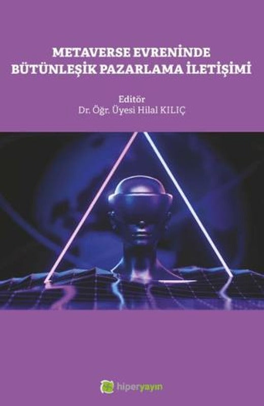 Metaverse Evreninde Bütünleşik Pazarlama İletişimi | Hiperlink Yayınları (Ciltsiz)