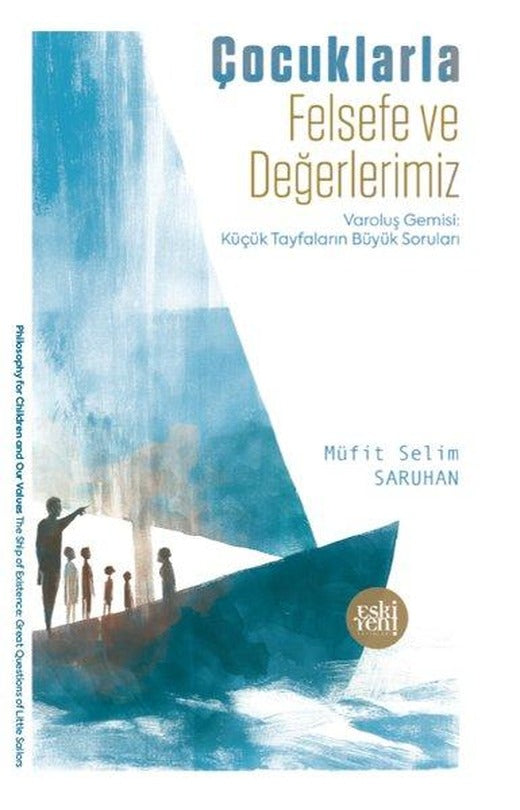 Çocuklarla Felsefe ve Değerlerimiz - Varoluş Gemisi: Küçük Tayfaların Büyük Soruları | Eskiyeni Yayınları (İnce Kapak)
