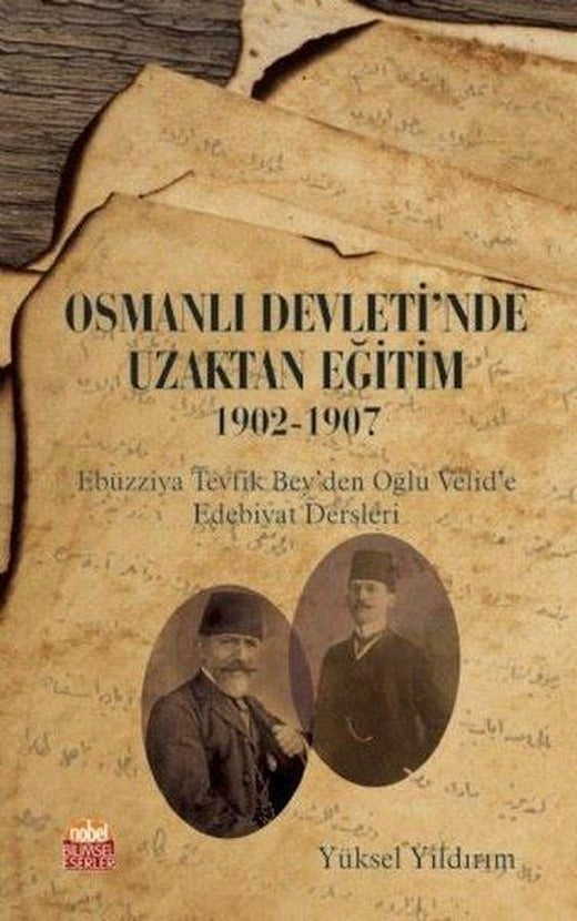 Osmanlı Devleti'nde Uzaktan Eğitim 1902 - 1907 | Nobel Bilimsel Eserler (İnce Kapak)