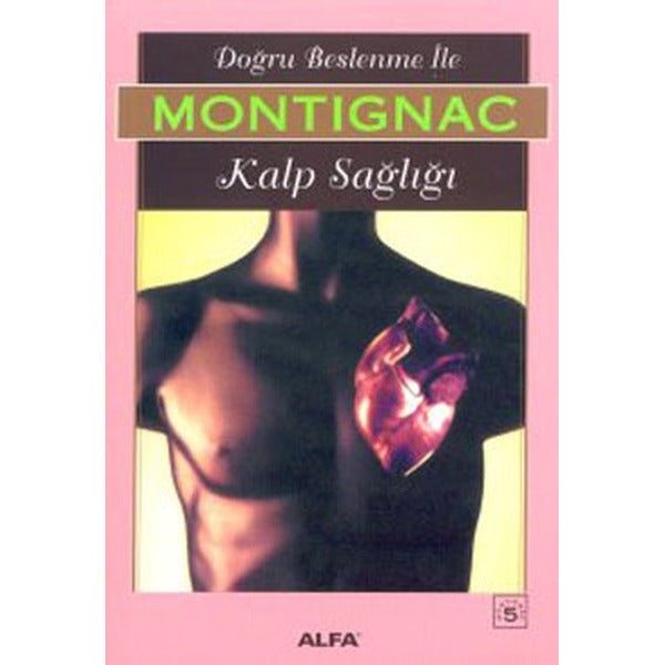 Montignac - Doğru Beslenme ile Kalp Sağlığı | Alfa Yayıncılık (İnce Kapak)