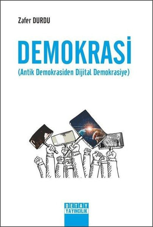 Demokrasi - Antik Demokrasiden Dijital Demokrasiye | Detay Yayıncılık (İnce Kapak)