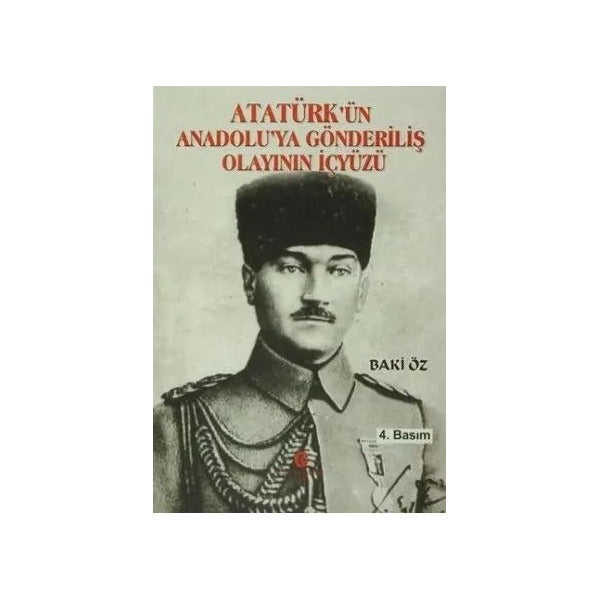 Atatürk’ün Anadolu’ya Gönderiliş Olayının İçyüzü