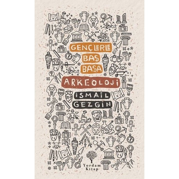 Gençlerle Baş Başa Arkeoloji | Yordam Kitap (İnce Kapak)