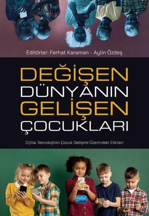Değişen Dünyanın Gelişen Çocukları - Dijital Teknolojinin Çocuk Gelişimi Üzerindeki Etkileri | Nobel Akademik Yayıncılık (İnce Kapak)