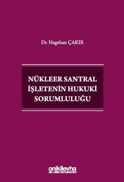Nükleer Santral İşletenin Hukuki Sorumluluğu | On İki Levha Yayınları (Ciltsiz)