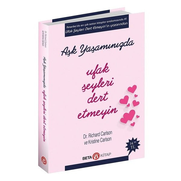 Aşk Yaşamınızda Ufak Şeyleri Dert Etmeyin | Beta Kitap (İnce Kapak)