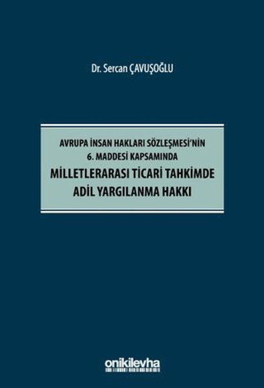 Avrupa İnsan Hakları Sözleşmesi'nin 6. Maddesi Kapsamında Milletlerarası Ticari Tahkimde Adil Yargılanma Hakkı