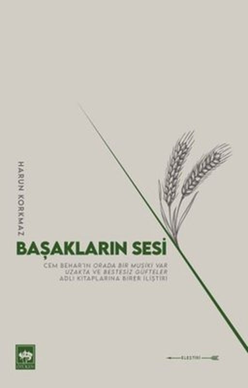 Başakların Sesi - Cem Bahar'ın Orada Bir Musiki Var Uzakta ve Bestesiz Güfteler Adlı Kitaplarına Bir | Ötüken Neşriyat (İnce Kapak)