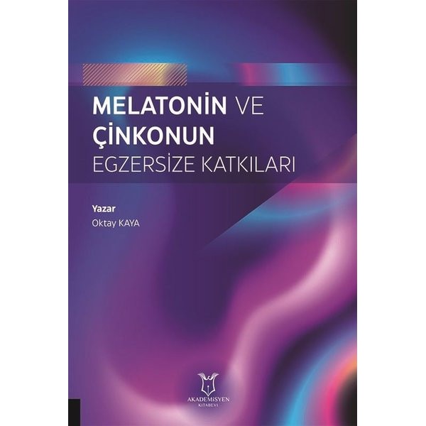 Melatonin ve Çinkonun Egzersize Katkıları | Akademisyen Kitabevi (Ciltsiz)