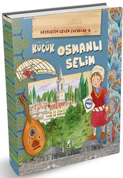 Küçük Osmanlı Selim-Geçmişten Gelen Çocuklar 6 | Damla Yayınevi