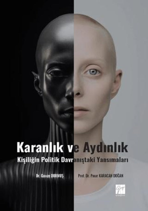 Karanlık Ve Aydınlık Kişiliğin Politik Davranıştaki Yansımaları | Gazi Kitabevi (Ciltsiz)