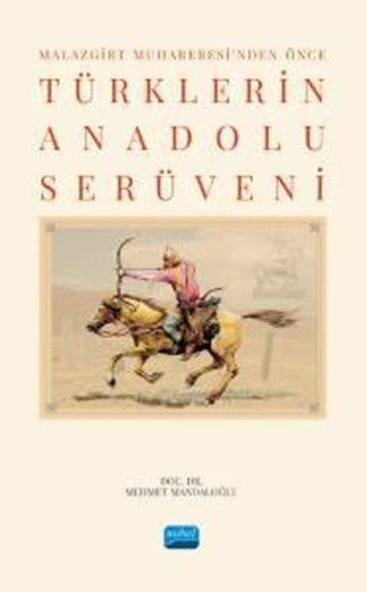 Malazgirt Muharebesi'nden Önce Türklerin Anadolu Serüveni | Nobel Akademik Yayıncılık (İnce Kapak)