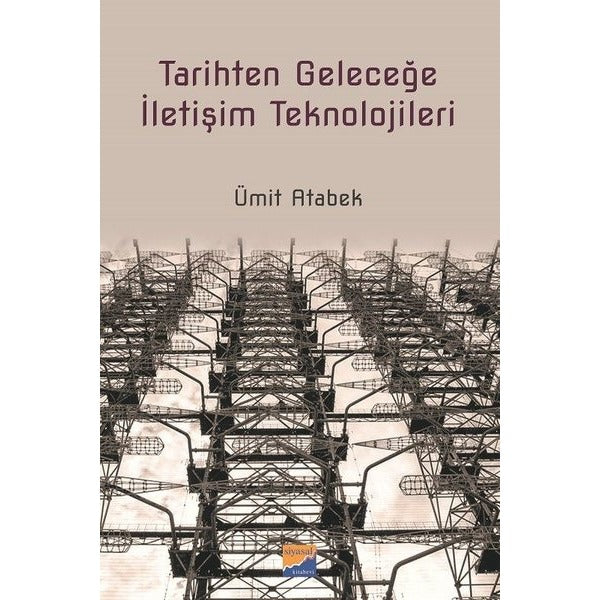 Tarihten Geleceğe İletişim Teknolojileri | Siyasal Kitabevi (İnce Kapak)