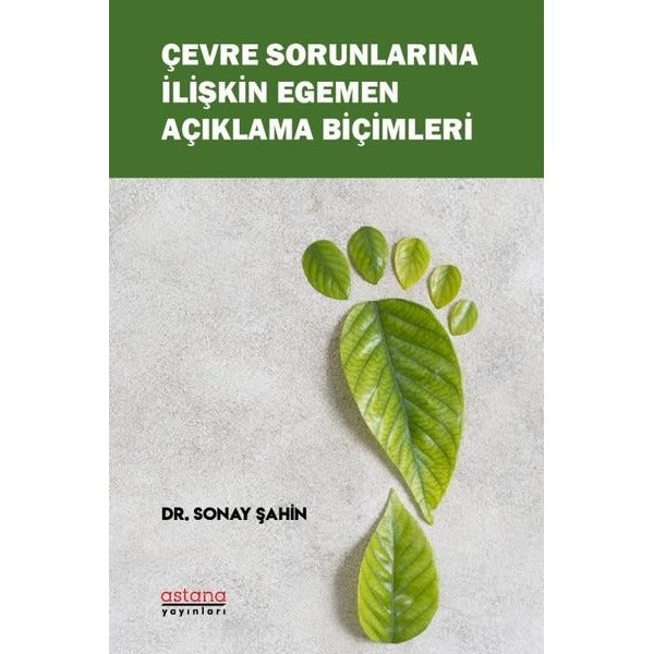 Çevre Sorunlarına İlişkin Egemen Açıklama Biçimleri | Astana Yayınları (İnce Kapak)
