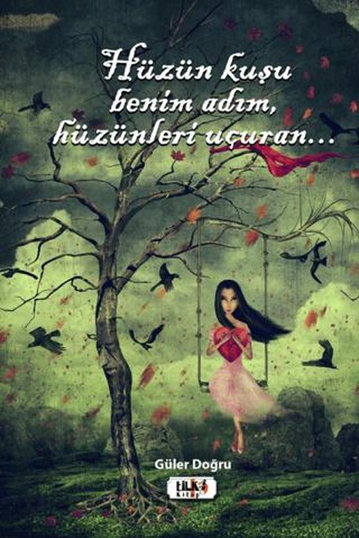 Hüzün Kuşu Benim Adım, Hüzünleri Uçuran.. | Tilki Kitap (Ciltsiz)