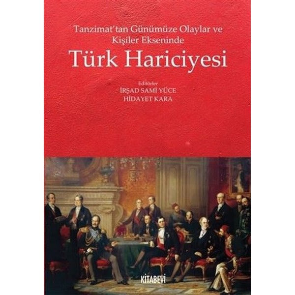 Tanzimat’tan Günümüze Olaylar ve Kişiler Ekseninde Türk Hariciyesi | Kitabevi Yayınları (Ciltsiz)