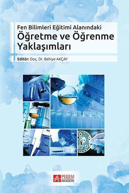 Öğretme ve Öğrenme Yaklaşımları Fen Bilimleri Eğitimi Alanındaki | Pegem Akademi Yayıncılık (İnce Kapak)