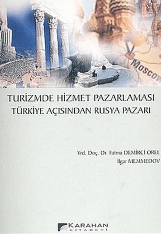 Turizmde Hizmet Pazarlaması Türkiye Açısından Rusya Pazarı | Karahan Kitabevi (Ciltsiz)