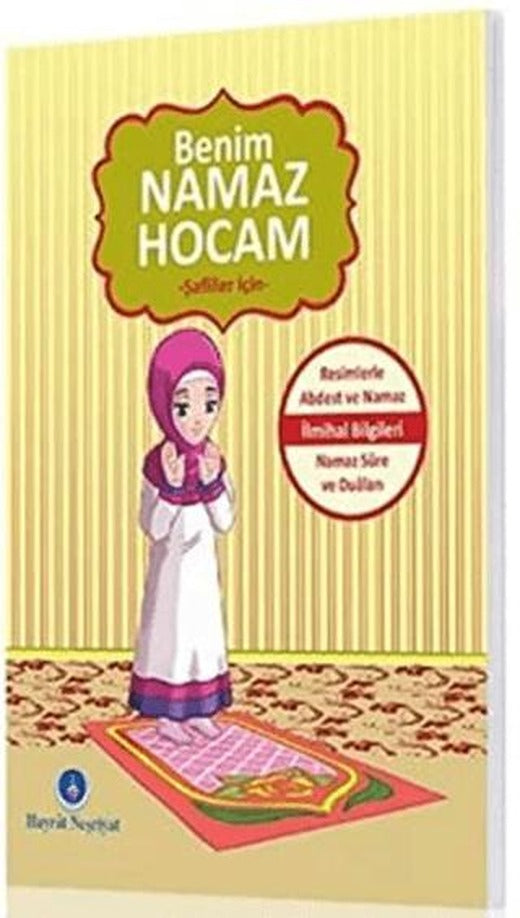Benim Namaz Hocam (Kızlar ve Şafiiler İçin) | Hayrat Neşriyat (Ciltsiz)