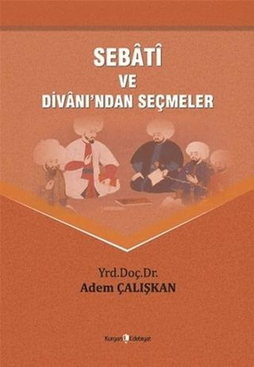 Sebati ve Divanı'ndan Seçmeler | Kurgan Edebiyat (Ciltsiz)