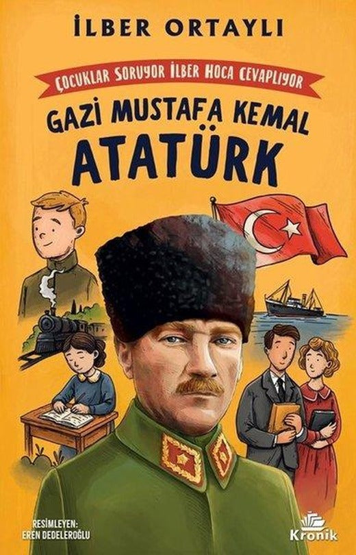 Çocuklar Soruyor İlber Hoca Cevaplıyor: Gazi Mustafa Kemal Atatürk | Kronik Kitap (İnce Kapak)