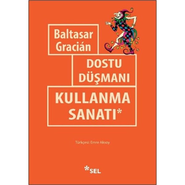 Dostu Düşmanı Kullanma Sanatı | Sel Yayıncılık (İnce Kapak)