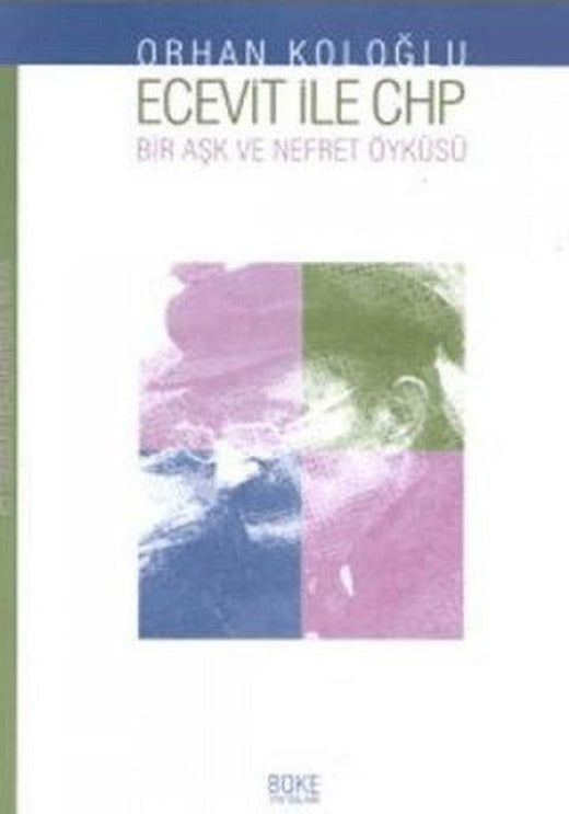 Ecevit İle Chp Bir Aşk ve Nefret Öyküsü; Yakın Tarihimizden Portreler | Büke Yayınları (Ciltsiz)