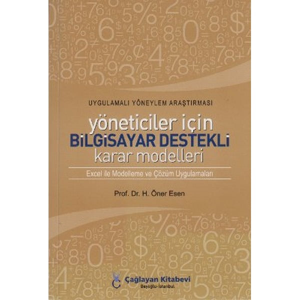Uygulamalı Yöneylem Araştırması Yöneticiler İçin Bilgisayar Destekli Karar Modelleri