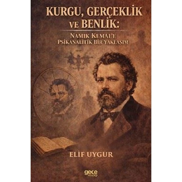 Kurgu Gerçeklik ve Benlik: Namık Kemal'e Psikanalitik Bir Yaklaşım | Gece Kitaplığı (İnce Kapak)