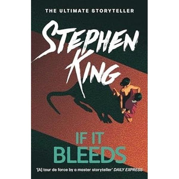 If It Bleeds : The No. 1 bestseller featuring a stand-alone sequel to THE OUTSIDER plus three irres | Hodder & Stoughton Ltd (İnce Kapak)
