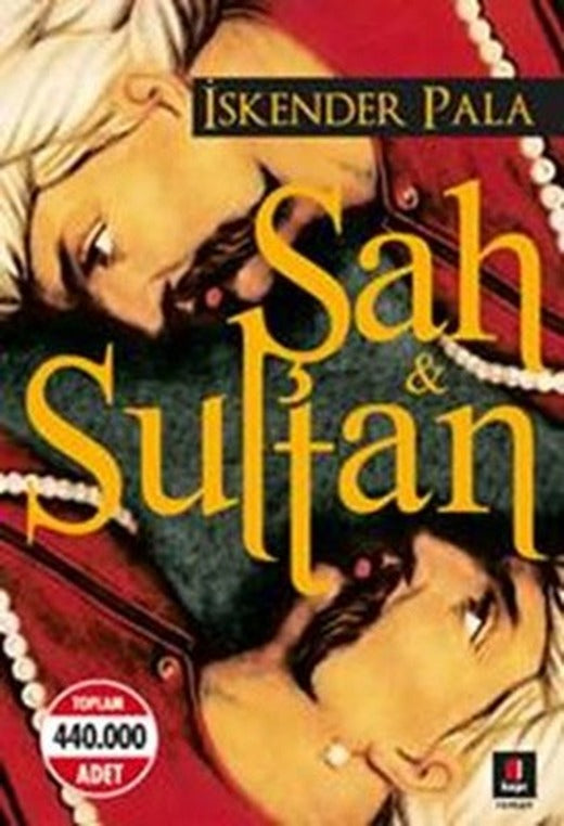 Şah ve Sultan | Kapı Yayınları - İskender Pala Bütün Eserleri Dizisi