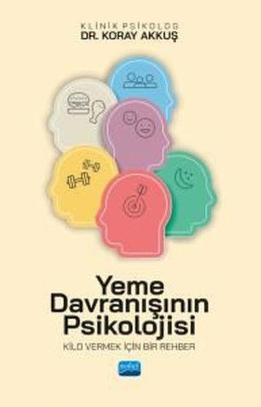 Yeme Davranışının Psikolojisi - Kilo Vermek İçin Bir Rehber | Nobel Akademik Yayıncılık (İnce Kapak)