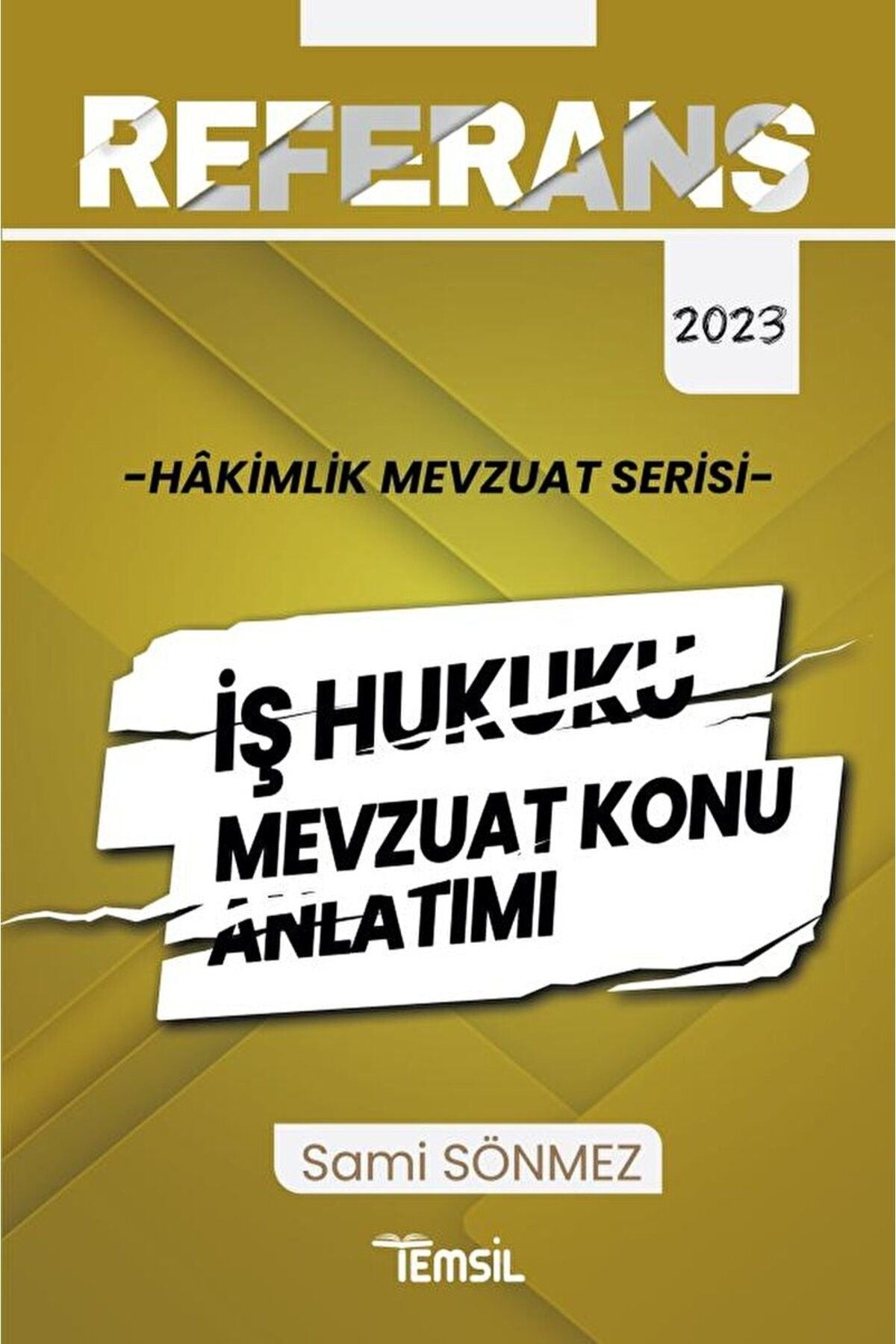 Referans Mevzuat Serisi Hakimlik İş Hukuku Mevzuat Konu Anlatımı | Temsil Kitap (Ciltsiz)