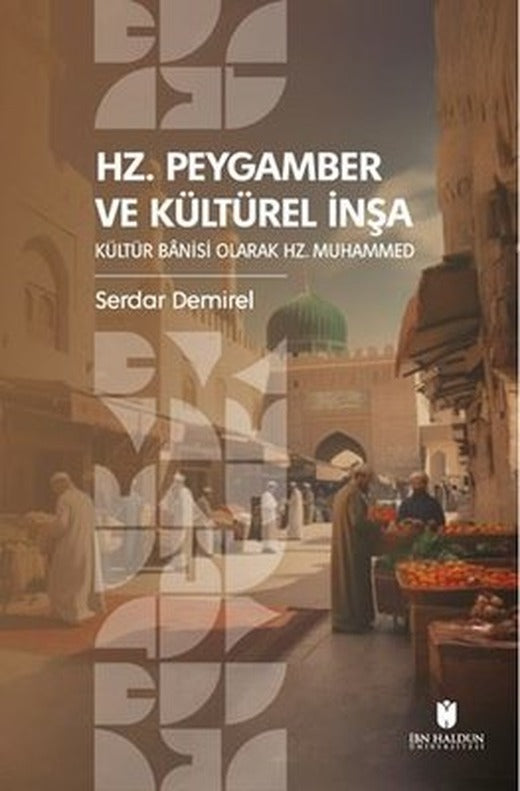 Hz. Peygamber ve Kültürel İnşa: Kültür Banisi Olarak Hz.Muhammed | İbn Haldun Üniversitesi (İnce Kapak)