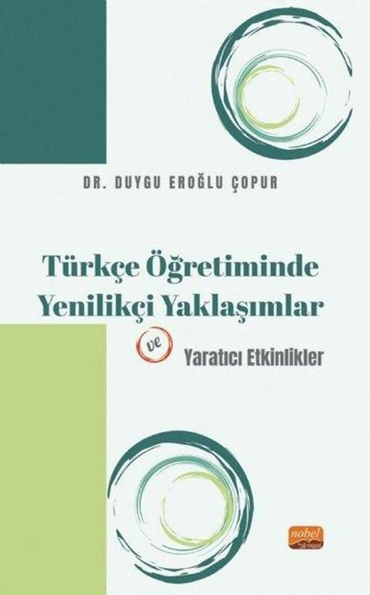 Türkçe Öğretiminde Yenilikçi Yaklaşımlar ve Yaratıcı Etkinlikler | Nobel Bilimsel Eserler (İnce Kapak)