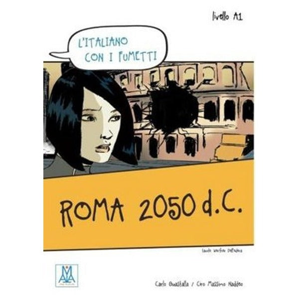 Roma 2050 d.C. (L'italiano Con i fumetti- Livello: A1) İtalyanca Okuma Kitabı