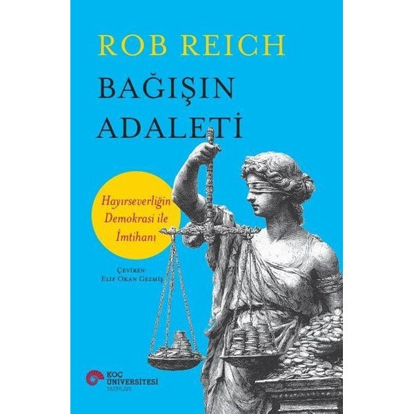 Bağışın Adaleti - Hayırseverliğin Demokrasi İle İmtihanı | Koç Üniversitesi Yayınları (İnce Kapak)