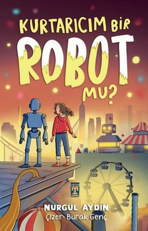Kurtarıcım Bir Robot Mu? | Timaş İlk Genç (İnce Kapak)